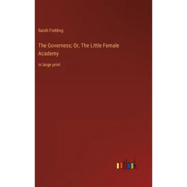 The Governess; Or, The Little Female Academy: in large print