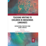 Teaching Writing to Children in Indigenous Languages: Instructional Practices from Global Contexts