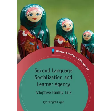 Second Language Socialization and Learner Agency: Adoptive Family Talk