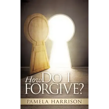 How Do I Forgive?