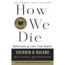 How We Die: Reflections on Life's Final Chapter, New Edition (National Book Award Winner)