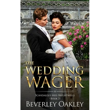 The Wedding Wager: Scandalous Miss Brightwells (Book 3)