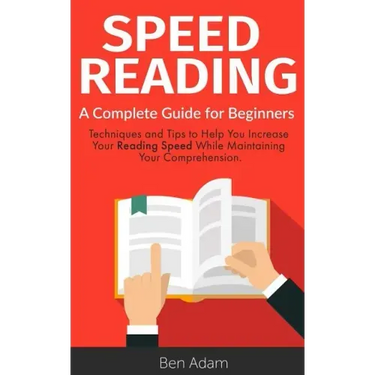 Speed Reading: Read (and Retain!) More in Less Time Speed Reading Techniques Improve Memory Increase Your Knowledge