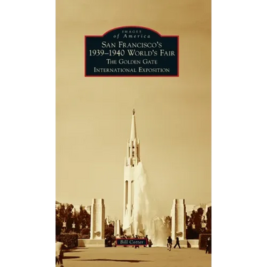 San Francisco's 1939-1940 World's Fair: The Golden Gate International Exposition