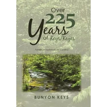 Over 225 Years of Keys/ Keyes: Families in Eastern North Carolina