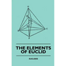 The Elements of Euclid - The First Six Books, Together with the Eleventh and Twelfth: Also; The Book of Euclid's Data and Elements of Plane and Spheri