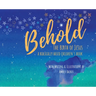 Behold: The Birth of Jesus