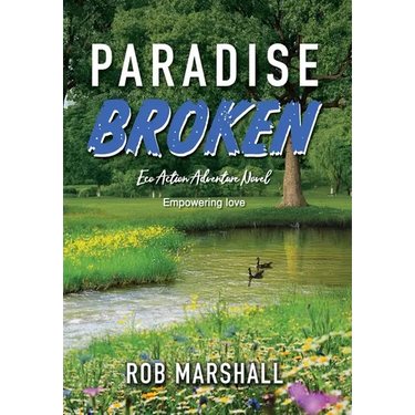 Paradise Broken: Eco Action Adventure Novel - Empowering love