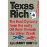 Texas Rich: The Hunt Dynasty, from the Early Oil Days Through the Silver Crash
