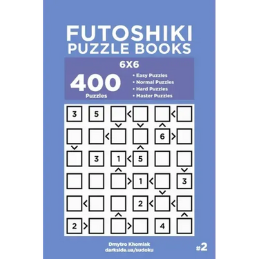 Futoshiki Puzzle Books - 400 Easy to Master Puzzles 6x6 (Volume 2)