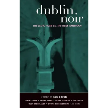 Dublin Noir: The Celtic Tiger vs. the Ugly American