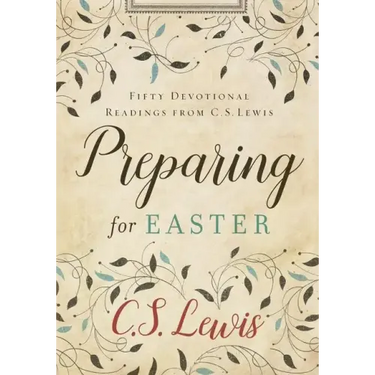 Preparing for Easter: Fifty Devotional Readings from C. S. Lewis