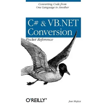 C# & VB.NET Conversion Pocket Reference: Converting Code from One Language to Another