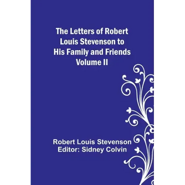The Letters of Robert Louis Stevenson to his Family and Friends - Volume II