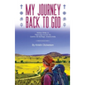 My Journey Back To God Written while on pilgrimage across the Camino de Santiago, Israel and India