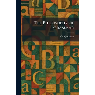 The Philosophy of Grammar