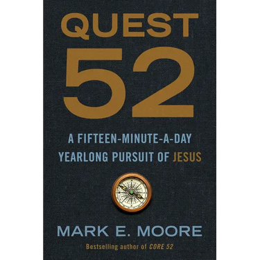 Quest 52: A Fifteen-Minute-A-Day Yearlong Pursuit of Jesus