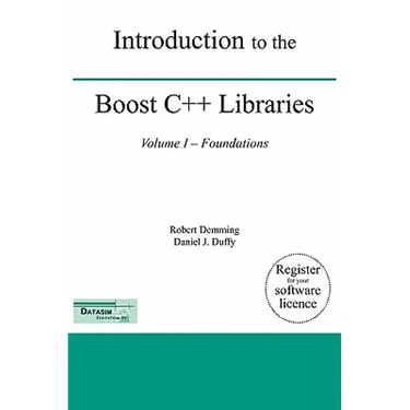 Introduction to the Boost C++ Libraries; Volume I - Foundations