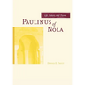 Paulinus of Nola: Life, Letters, and Poems Volume 27