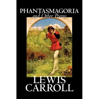 Phantasmagoria and Other Poems by Lewis Carroll, Poetry - English, Irish, Scottish, Welsh