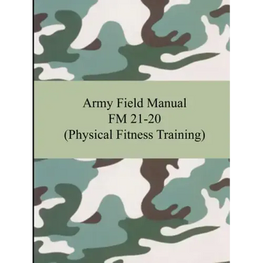 Army Field Manual FM 21-20 (Physical Fitness Training)