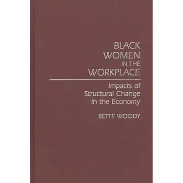 Black Women in the Workplace: Impacts of Structural Change in the Economy