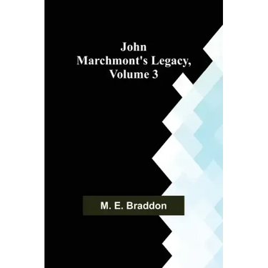 John Marchmont's Legacy, Volume 3