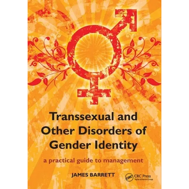 Transsexual and Other Disorders of Gender Identity: A Practical Guide to Management
