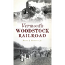 Vermont's Woodstock Railroad