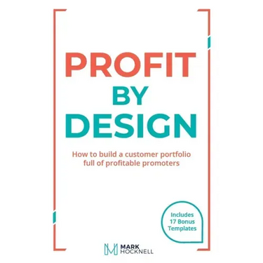 Profit By Design: How to build a customer portfolio full of profitable promoters
