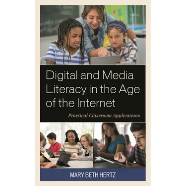 Digital and Media Literacy in the Age of the Internet: Practical Classroom Applications