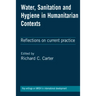 Water, Sanitation and Hygiene in Humanitarian Contexts: Reflections on Current Practice