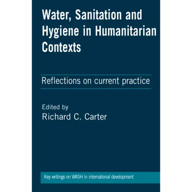 Water, Sanitation and Hygiene in Humanitarian Contexts: Reflections on Current Practice