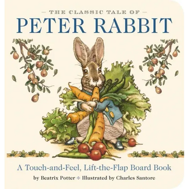 The Classic Tale of Peter Rabbit Touch and Feel Board Book: A Touch and Feel Lift the Flap Board Book