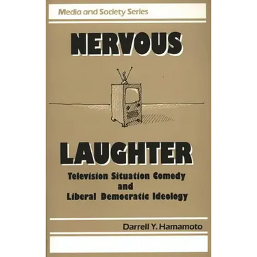 Nervous Laughter: Television Situation Comedy and Liberal Democratic Ideology