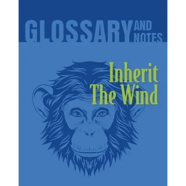 Inherit The Wind Glossary and Notes: Inherit the Wind