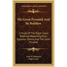 The Great Pyramid And Its Builders: A Study Of The Edgar Cayce Readings Regarding Early Egyptian History And The Great Pyramid