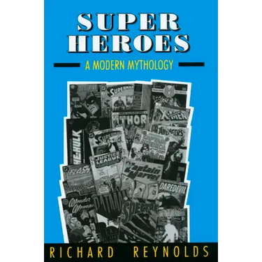 Super Heroes: A Modern Mythology