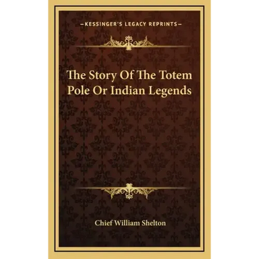 The Story of the Totem Pole or Indian Legends