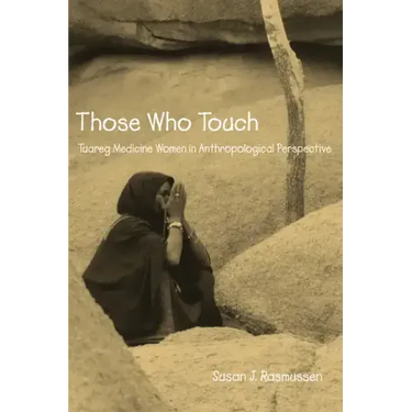 Those Who Touch: Tuareg Medicine Women in Anthropolotical Perspective