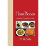 Ham Bones: - memoirs of a southern cook -