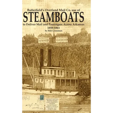 Butterfield's Overland Mail Co. use of STEAMBOATS to Deliver Mail and Passengers Across Arkansas 1858-1861