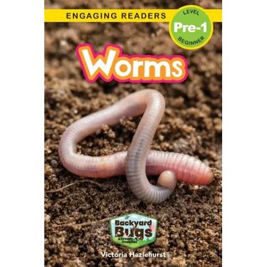 Worms: Backyard Bugs and Creepy-Crawlies (Engaging Readers, Level Pre-1)