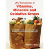 An Introduction to Vitamins, Minerals and Oxidative Stress: The Role of Micronutrients and Reactive Oxygen Species in Normal and Pathological Processe