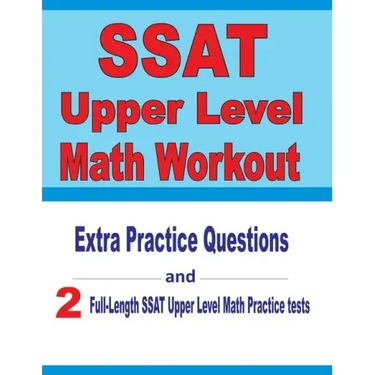 SSAT Upper Level Math Workout: Extra Practice Questions and Two Full-Length Practice SSAT Upper Level Math Tests