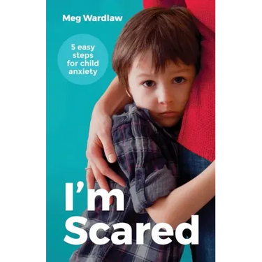 I'm Scared: Five Easy Steps for Child Anxiety