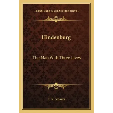 Hindenburg: The Man with Three Lives