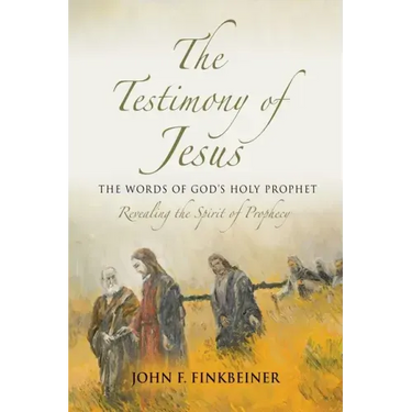 The Testimony of Jesus: The Words of God's Holy Prophet