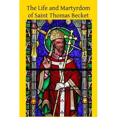 The Life and Martyrdom of Saint Thomas Becket