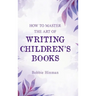How to Master the Art of Writing Children's Books